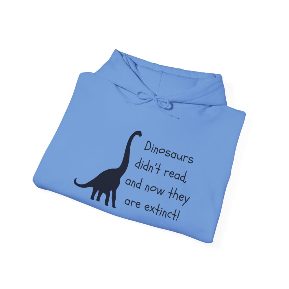 Dinosaurs Didn't Read, and Now They are Extinct (B&W) - Unisex Hoodie - Image 24