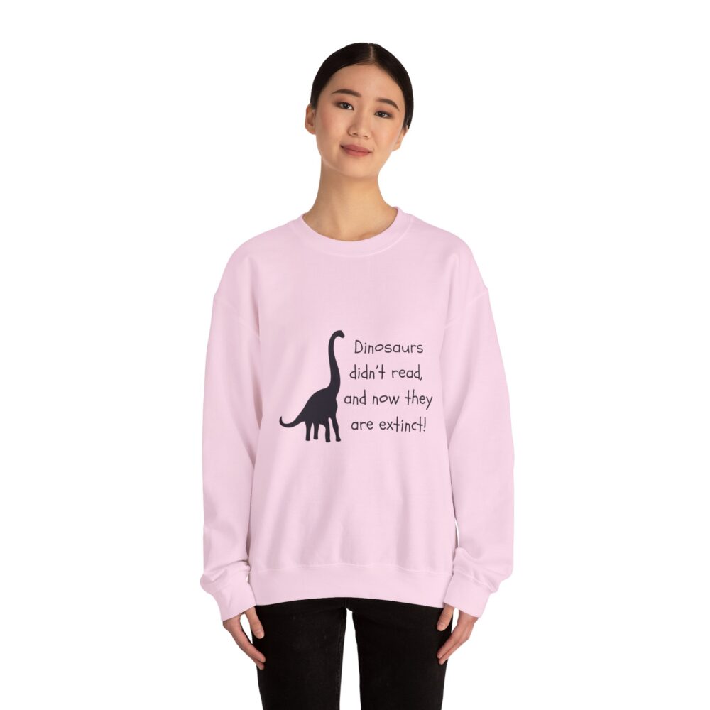 Dinosaurs Didn't Read, and Now They are Extinct (B&W)-Crewneck Sweatshirt - Image 40