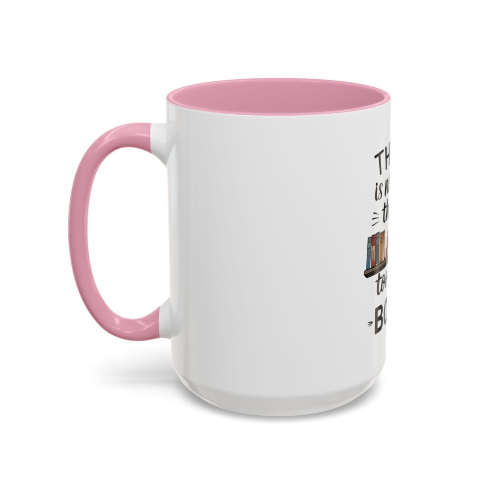 There is no such thing as too many books - Colorful Mugs (11oz, 15oz) - Image 52