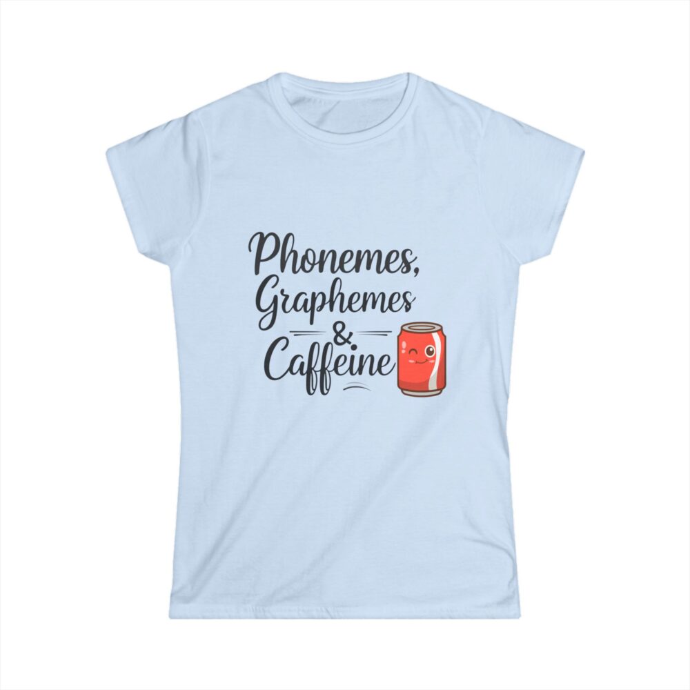 Phonemes, Graphemes, & Caffeine (Soda) - Women's Soft style t-shirt - Image 10