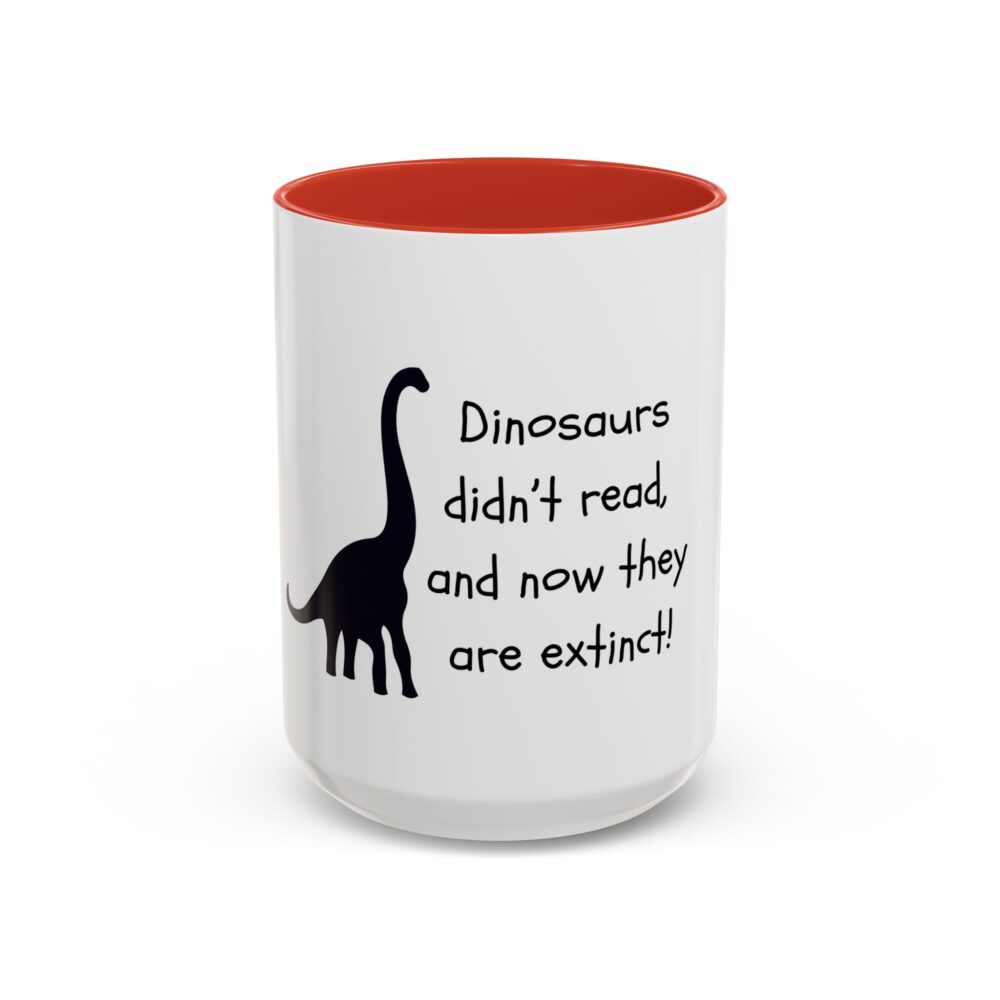 Dinosaurs Didn't Read, and Now They are Extinct (B&W) - Coffee Mug - Image 29