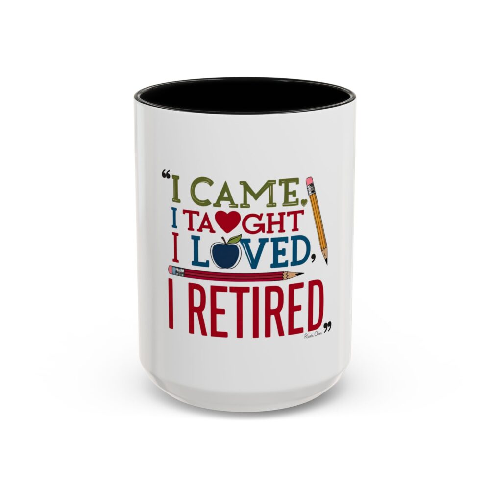 "I Came, I Taught, I Loved, I Retired - Coffee Mug - 11/15oz Accent - Image 17