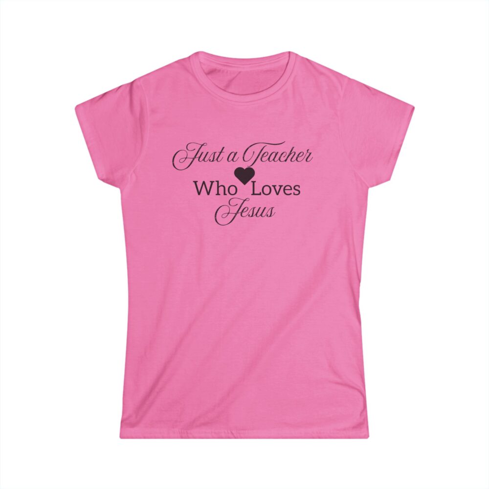 Just a Teacher Who Loves Jesus (black print) - Women's Soft style t-shirt - Image 22