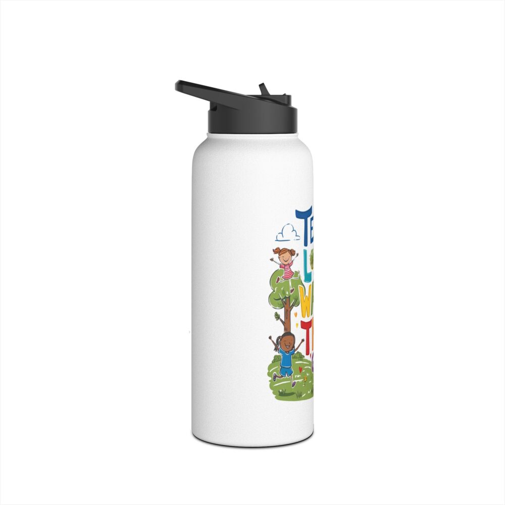 Teach Them, Love Them, Watch Them Grow - Stainless Steel Water Bottle - Image 11