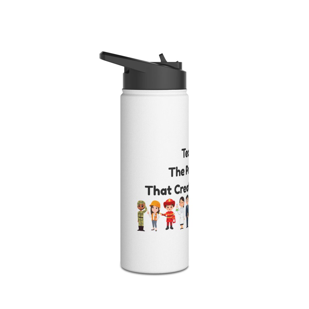 Teaching The Profession That Creates All Others-Stainless Steel Water Bottle - Image 7