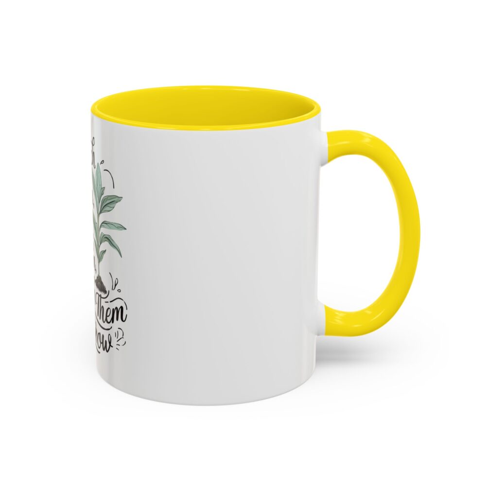 Teach Them, Love Them, Watch Them Grow - Coffee Mug (11, 15oz) - Image 50