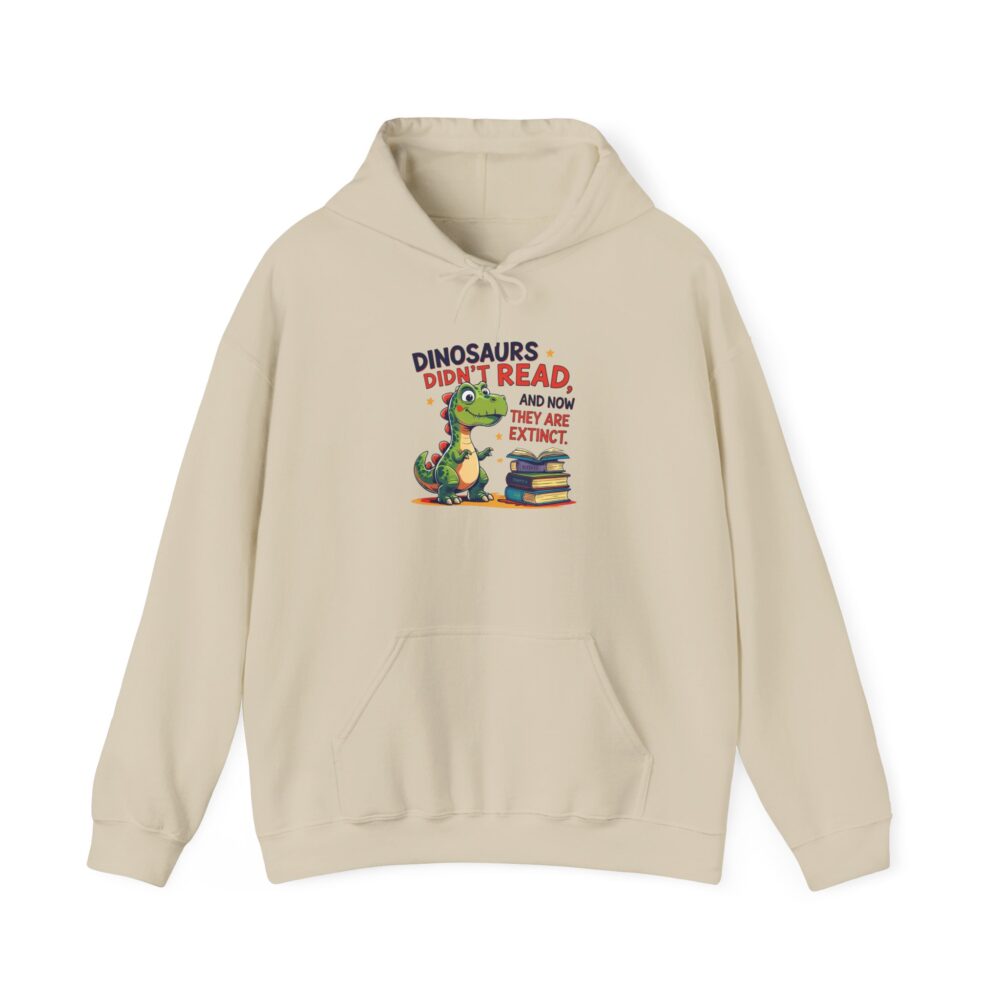 Dinosaurs Didn't Read, and Now They are Extinct - Unisex Hoodie - Image 5
