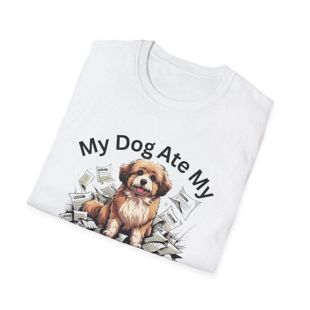 My Dog Ate My Lesson Plans - Unisex Soft style T-Shirt - Image 4