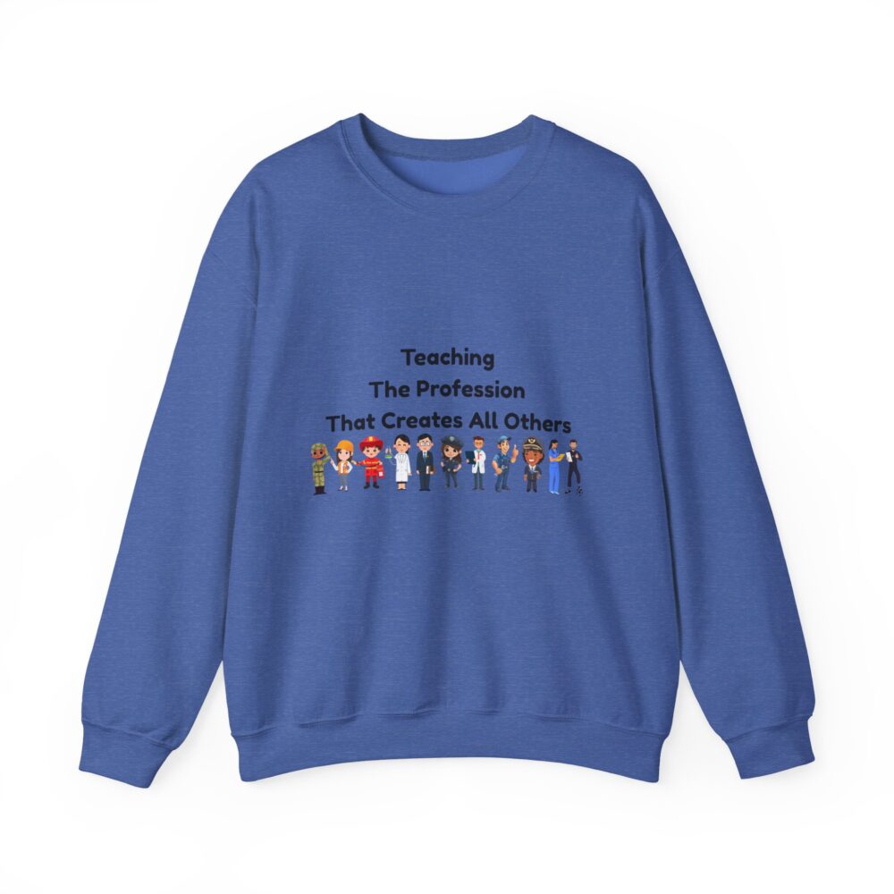 Teaching The Profession That Creates All Others-Crewneck Sweatshirt - Image 29