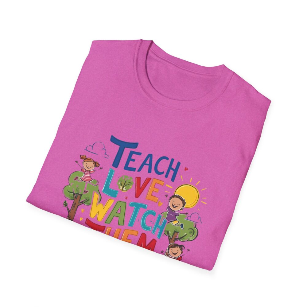 Teach Them, Love Them, Watch Them Grow - Unisex Soft Style T-Shirt - Image 40