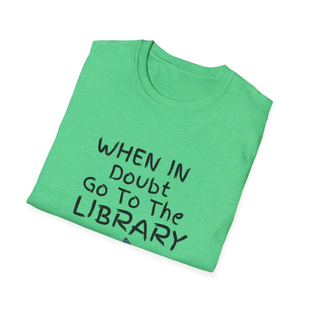 When in Doubt Go To The Library - Unisex Soft Style T-Shirt - Image 36
