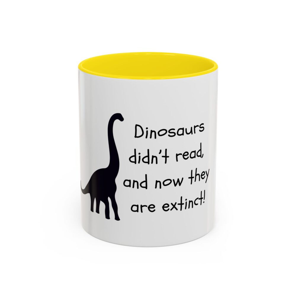 Dinosaurs Didn't Read, and Now They are Extinct (B&W) - Coffee Mug - Image 49