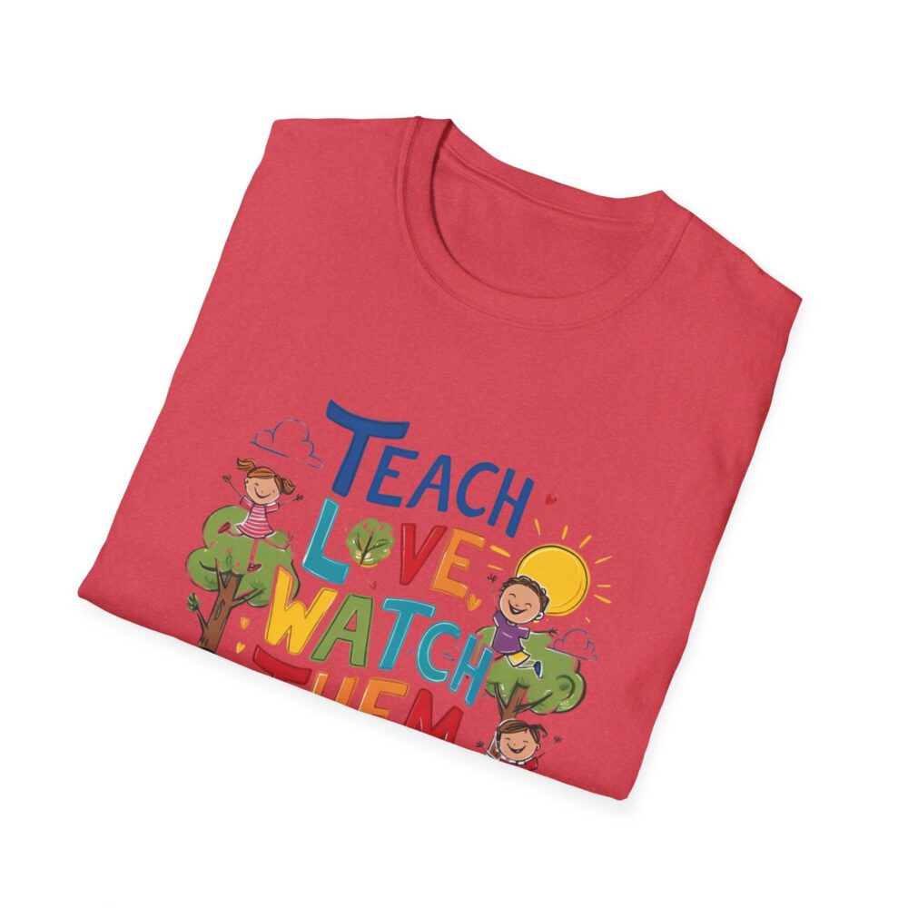 Teach Them, Love Them, Watch Them Grow - Unisex Soft Style T-Shirt - Image 44