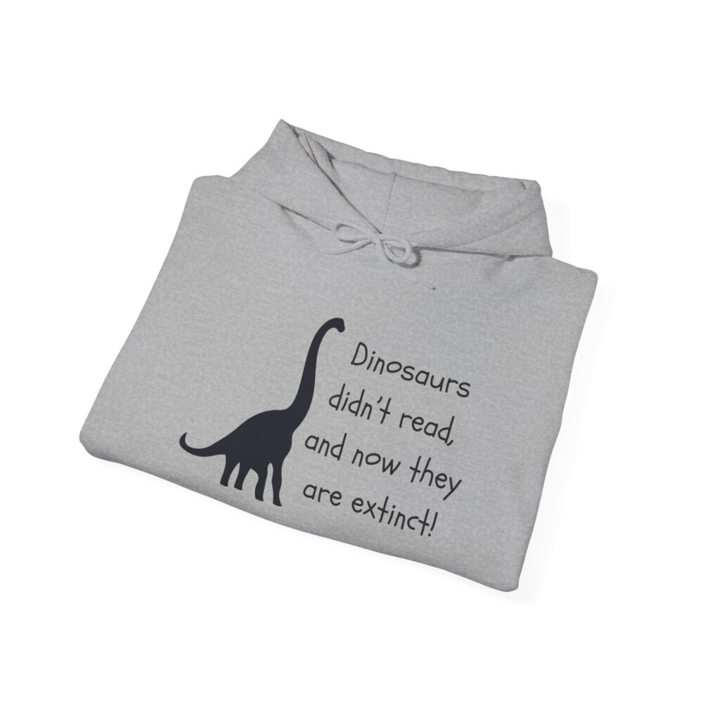 Dinosaurs Didn't Read, and Now They are Extinct (B&W) - Unisex Hoodie - Image 12