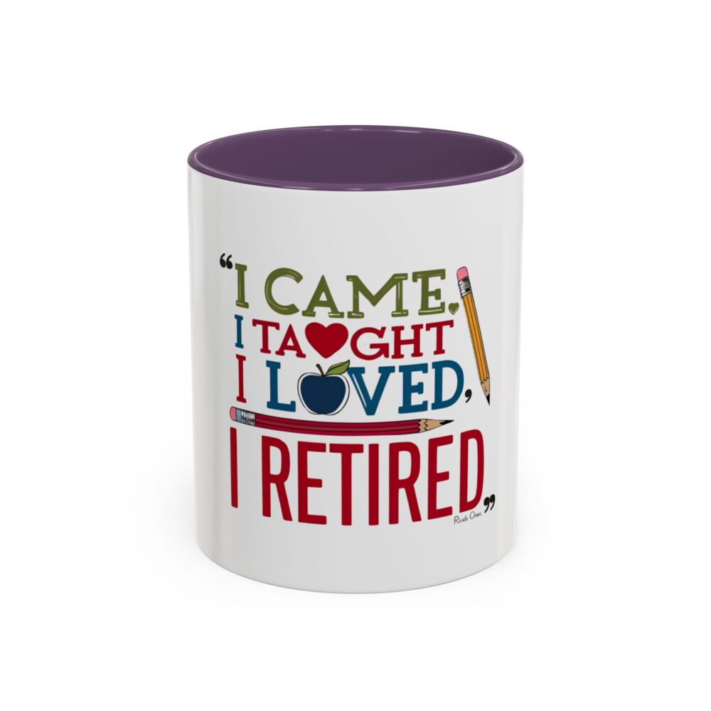 "I Came, I Taught, I Loved, I Retired - Coffee Mug - 11/15oz Accent - Image 45