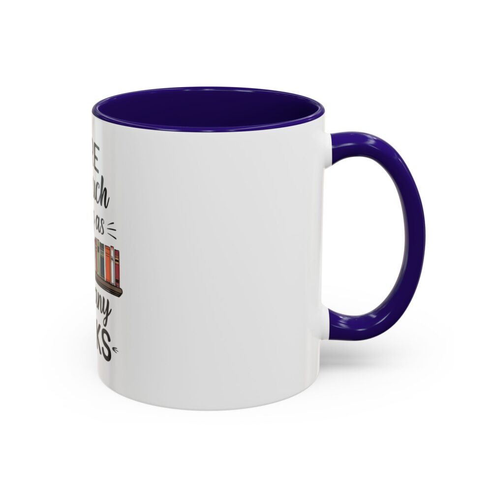 There is no such thing as too many books - Colorful Mugs (11oz, 15oz) - Image 6