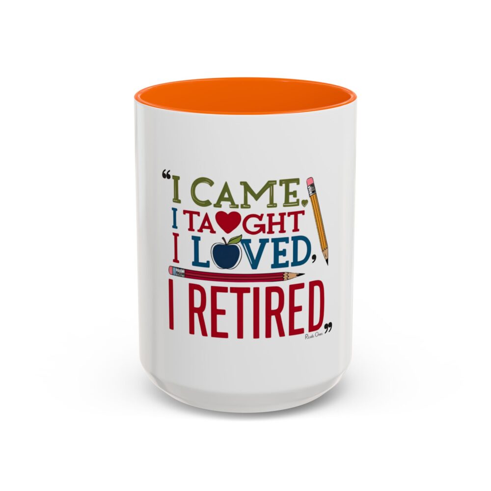 "I Came, I Taught, I Loved, I Retired - Coffee Mug - 11/15oz Accent - Image 53