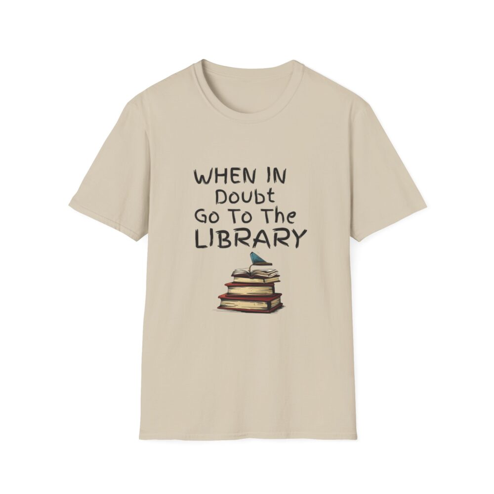 When in Doubt Go To The Library - Unisex Soft Style T-Shirt - Image 5
