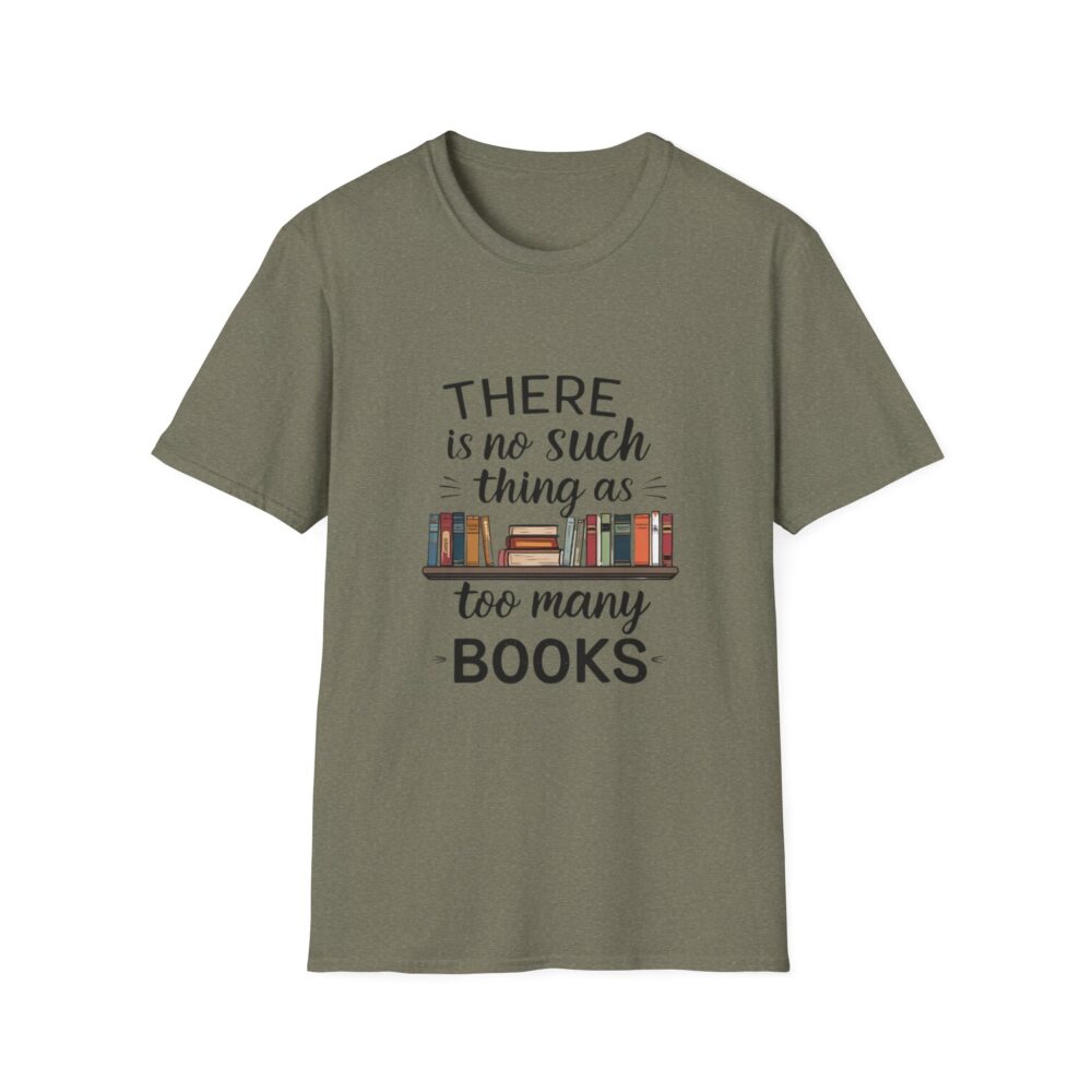 There is no such thing as too many books - Unisex Soft Style T-Shirt - Image 21