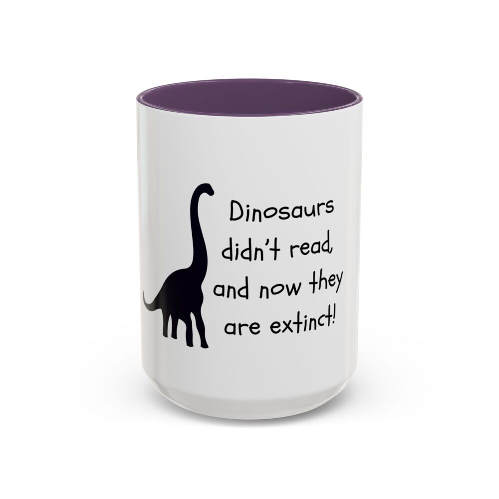 Dinosaurs Didn't Read, and Now They are Extinct (B&W) - Coffee Mug - Image 57