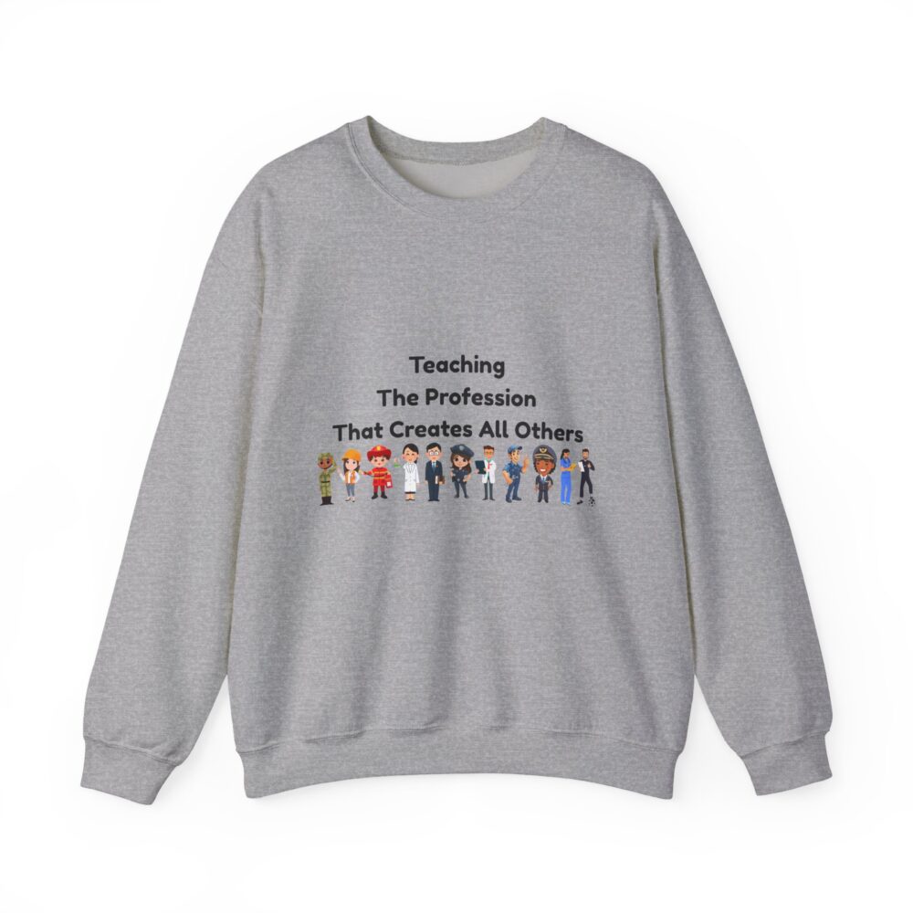 Teaching The Profession That Creates All Others-Crewneck Sweatshirt - Image 13