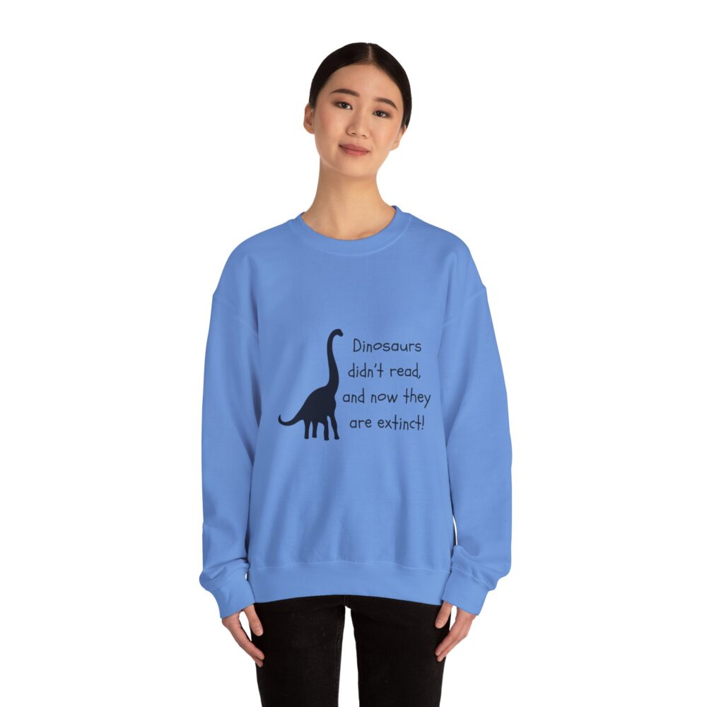 Dinosaurs Didn't Read, and Now They are Extinct (B&W)-Crewneck Sweatshirt - Image 28