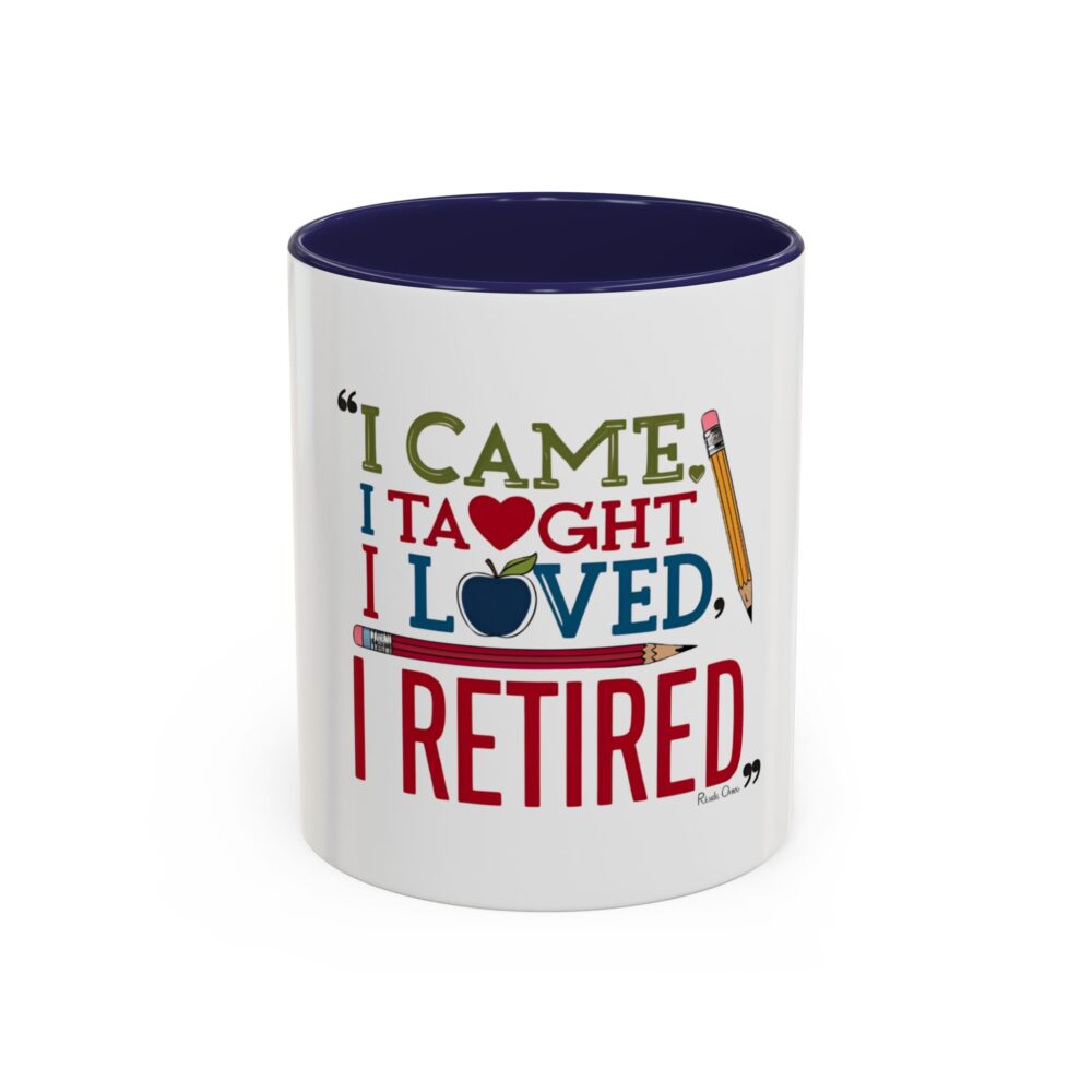 "I Came, I Taught, I Loved, I Retired - Coffee Mug - 11/15oz Accent - Image 5