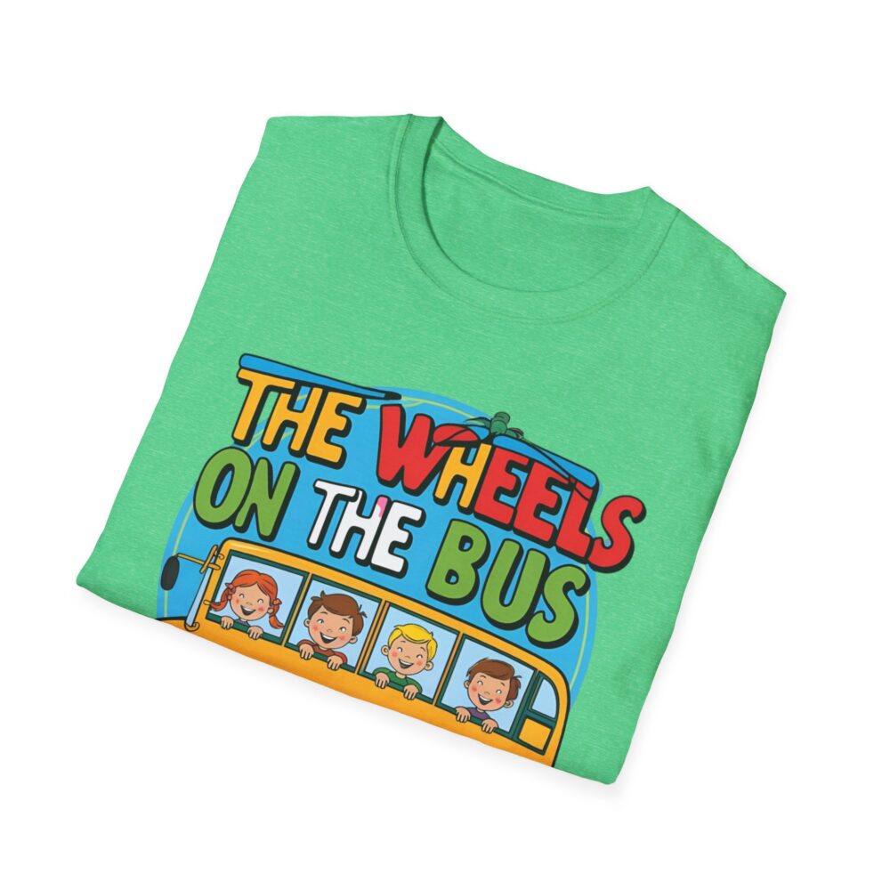 Wheels on the Bus Go Round and Round - Unisex Soft Style T-Shirt - Image 28