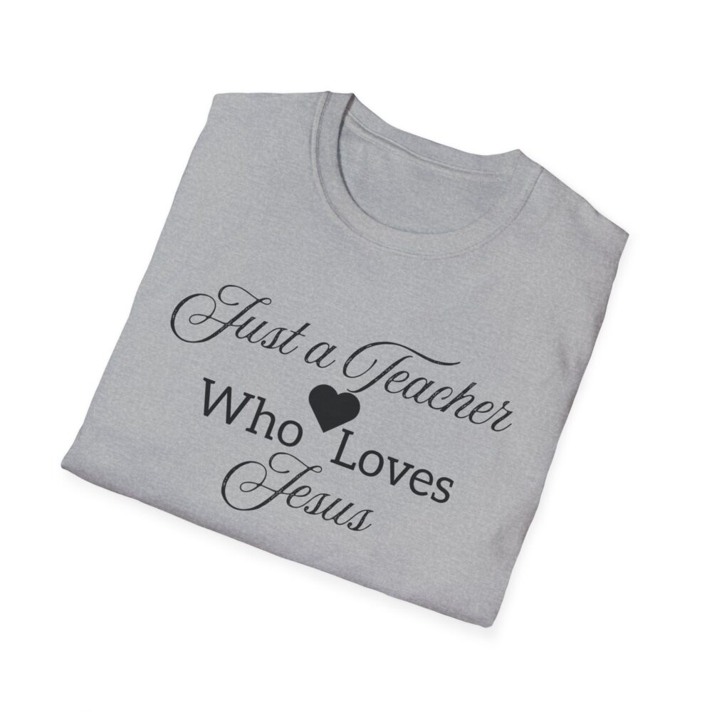 Just a Teacher Who Loves Jesus (black print) - Unisex Soft style T-Shirt - Image 12