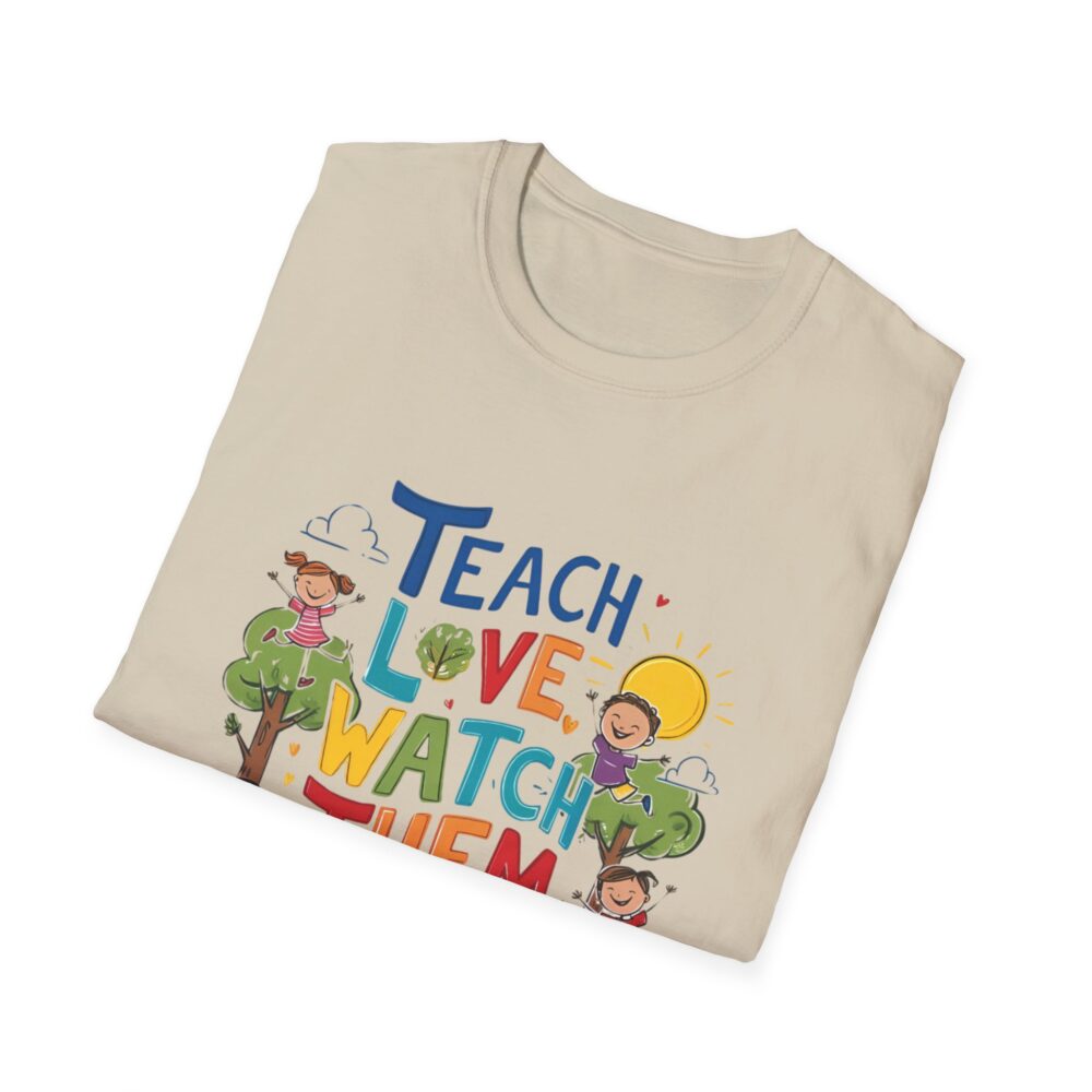 Teach Them, Love Them, Watch Them Grow - Unisex Soft Style T-Shirt - Image 8