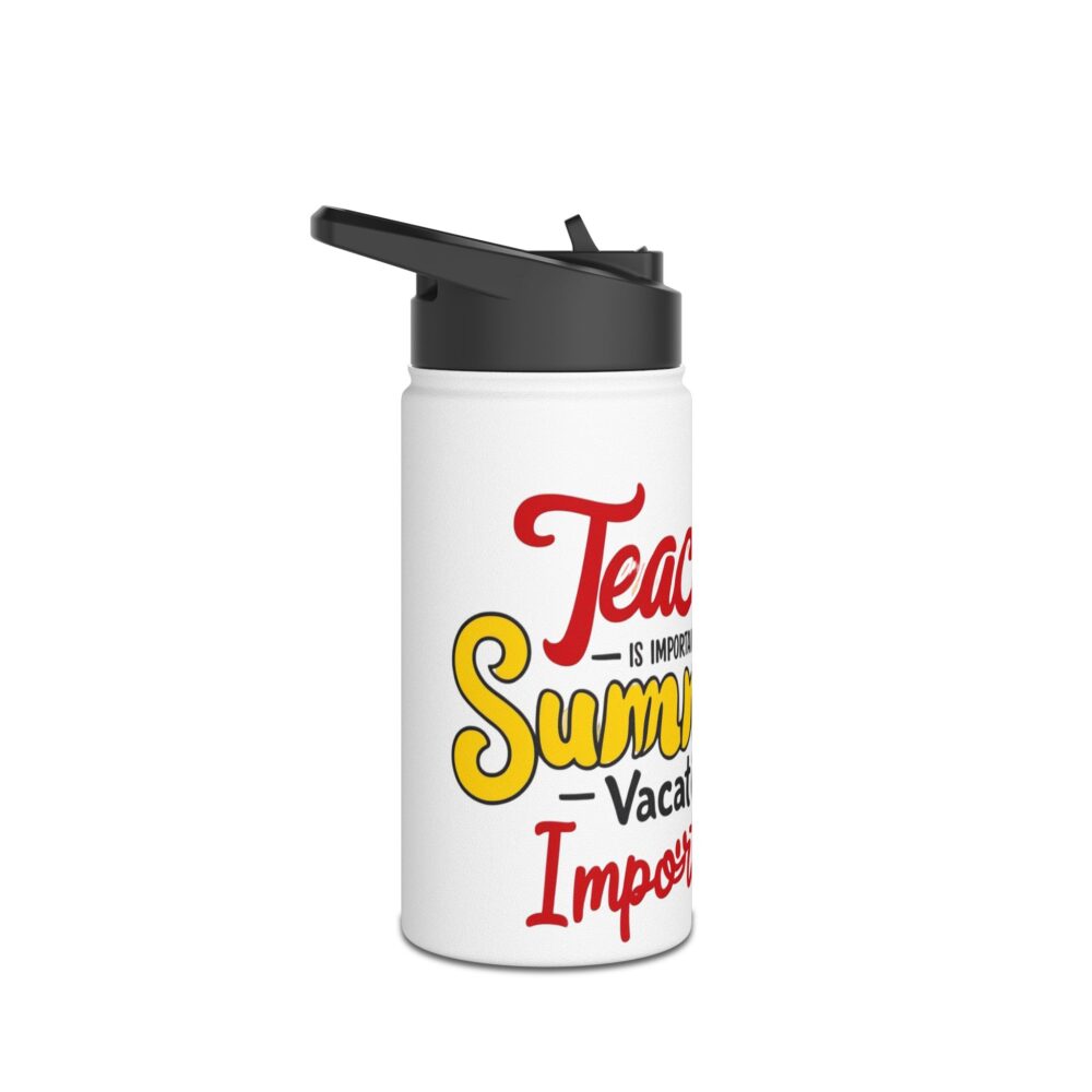 Teaching is Important Summer Vacation - Stainless Steel Water Bottle - Image 3