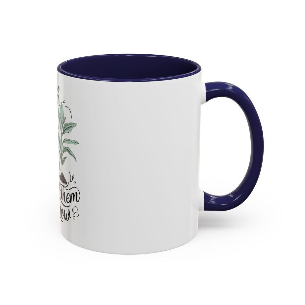 Teach Them, Love Them, Watch Them Grow - Coffee Mug (11, 15oz) - Image 6