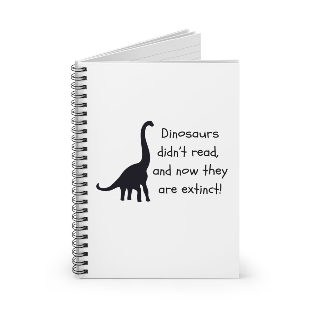 Dinosaurs Didn't Read, and Now They are Extinct (B&W) - Writing Journal - Image 2