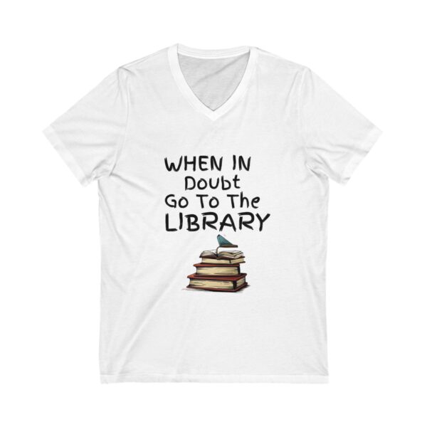 When in Doubt Go To The Library - Unisex V-Neck Tee