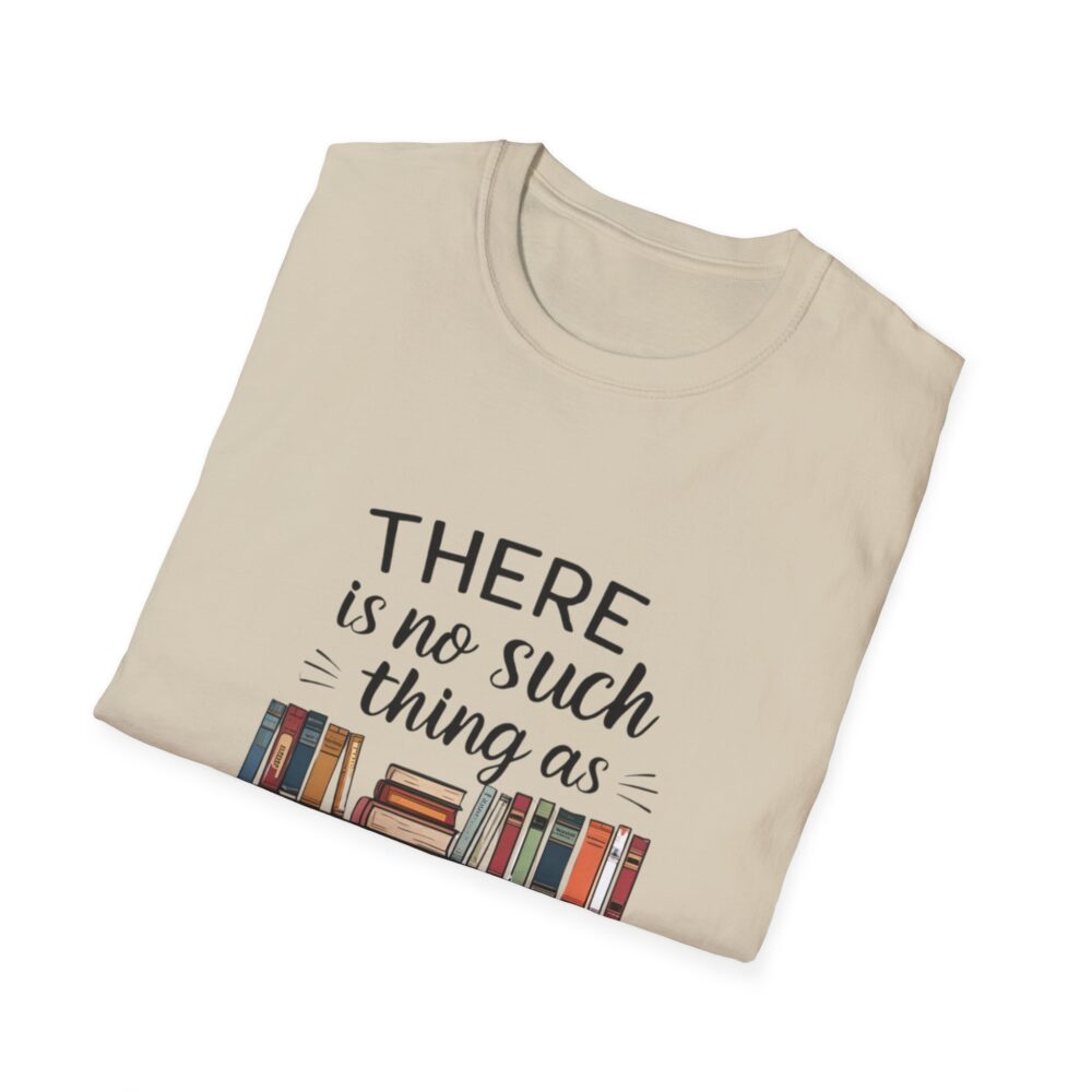 There is no such thing as too many books - Unisex Soft Style T-Shirt - Image 8
