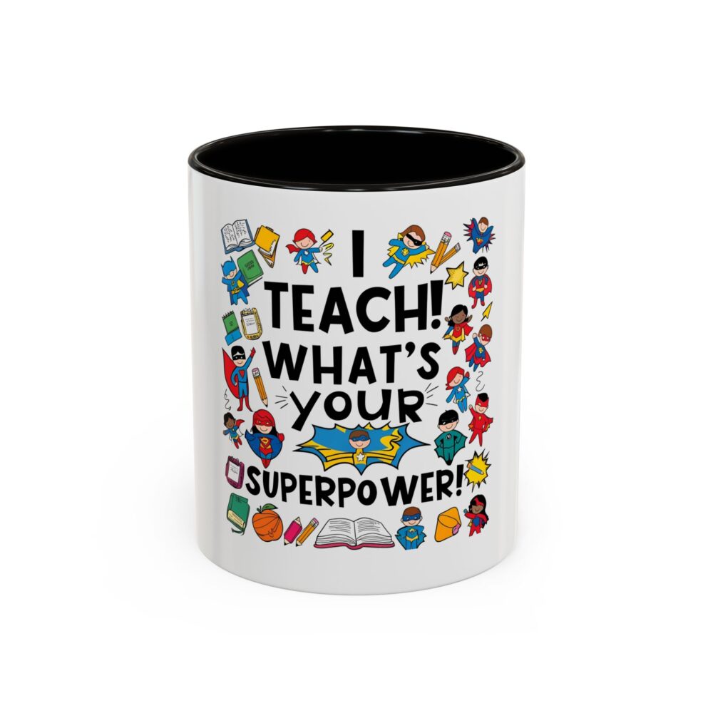 I Teach! What's Your Superpower! - Colorful Mugs (11oz, 15oz)