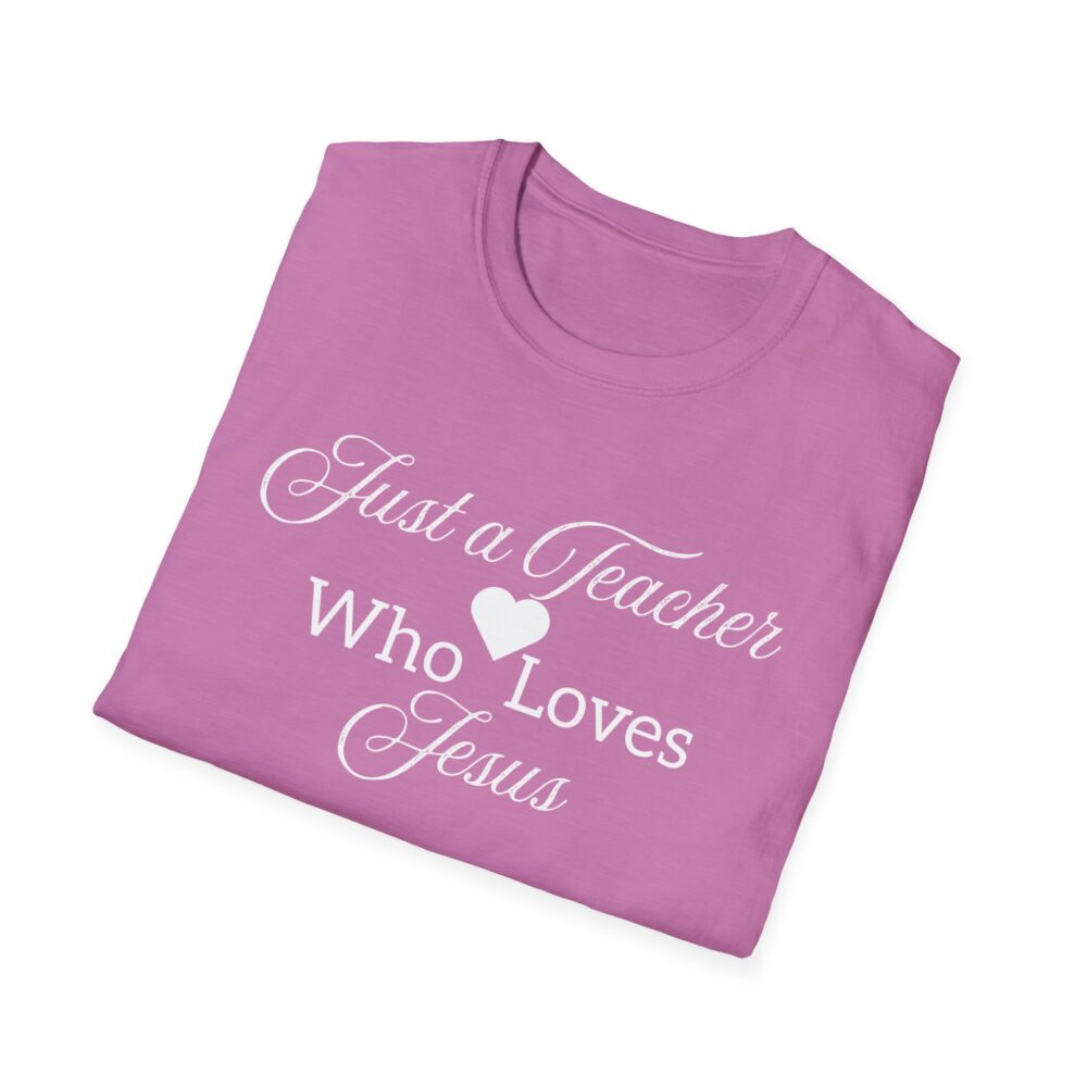 Just a Teacher Who Loves Jesus (White Print) - Unisex Soft style T-Shirt - Image 48