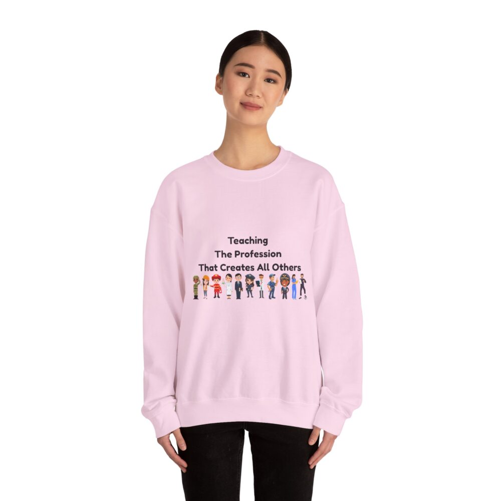 Teaching The Profession That Creates All Others-Crewneck Sweatshirt - Image 40