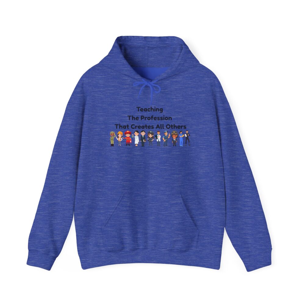 Teaching The Profession That Creates All Others - Unisex Hoodie - Image 25
