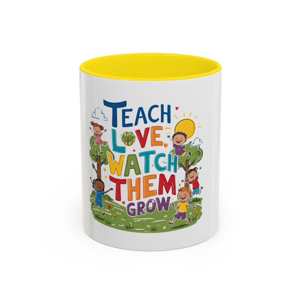 Teach Them, Love Them, Watch Them Grow - Coffee Mug (11, 15oz) - Image 49