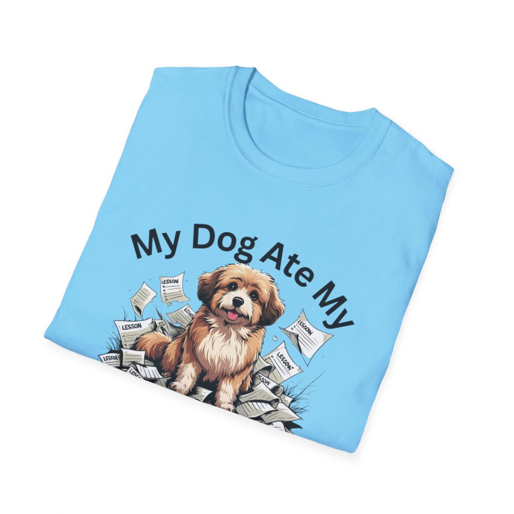 My Dog Ate My Lesson Plans - Unisex Soft style T-Shirt - Image 32