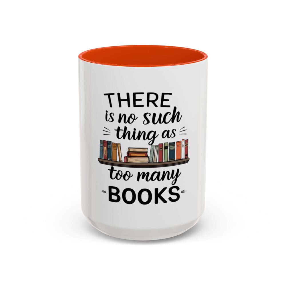 There is no such thing as too many books - Colorful Mugs (11oz, 15oz) - Image 45