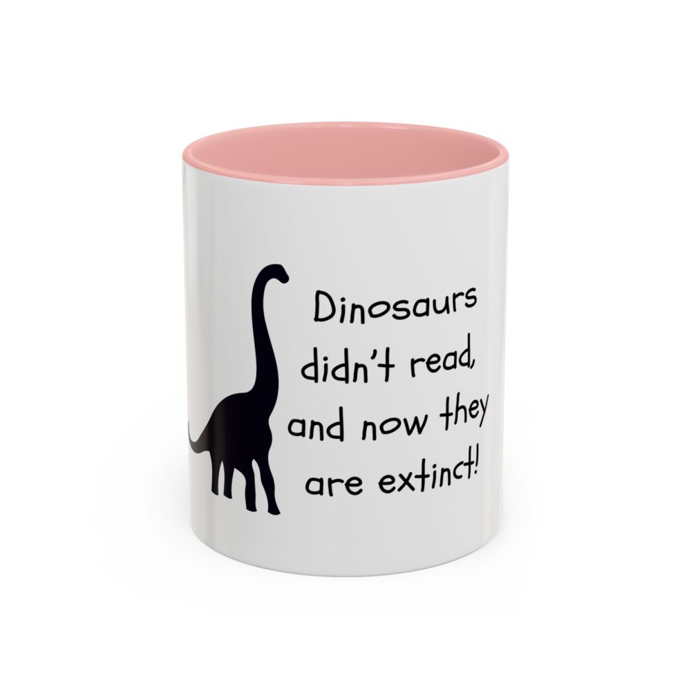 Dinosaurs Didn't Read, and Now They are Extinct (B&W) - Coffee Mug - Image 9