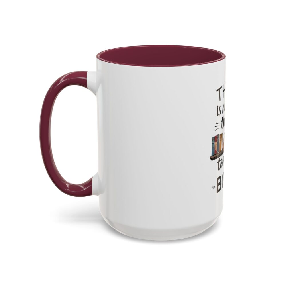 There is no such thing as too many books - Colorful Mugs (11oz, 15oz) - Image 44