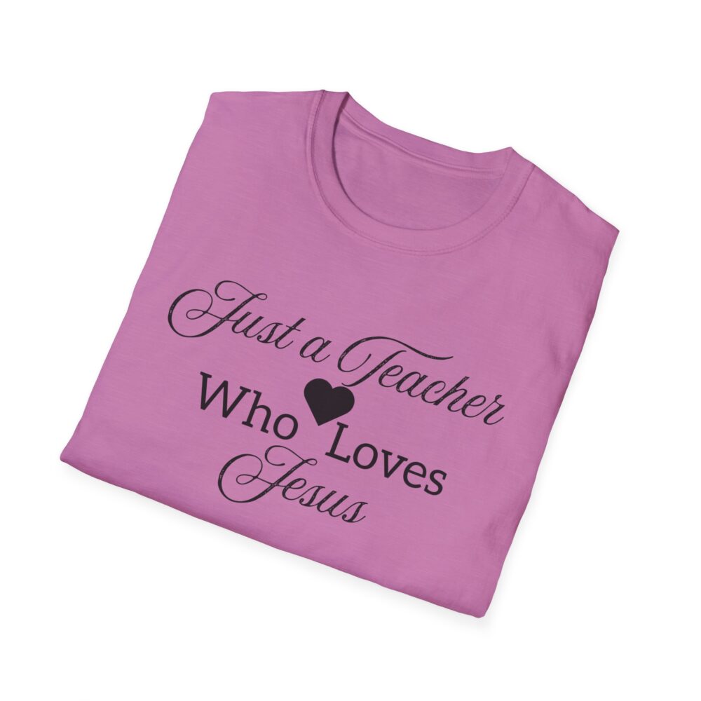 Just a Teacher Who Loves Jesus (black print) - Unisex Soft style T-Shirt - Image 52