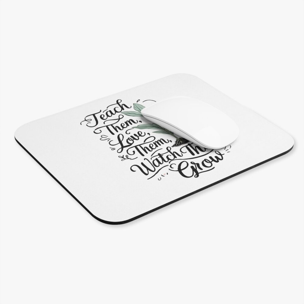 Teach Them, Love Them, Watch Them Grow - Mouse Pad - Image 3