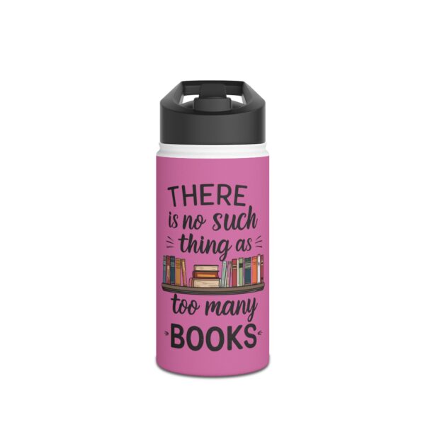 There is no such thing as too many books (pink) - Stainless Steel Water Bottle
