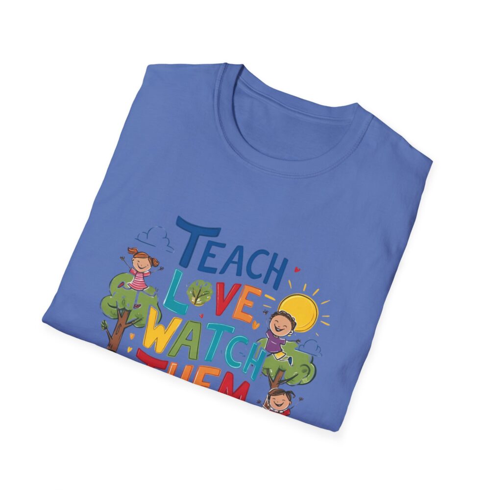 Teach Them, Love Them, Watch Them Grow - Unisex Soft Style T-Shirt - Image 28
