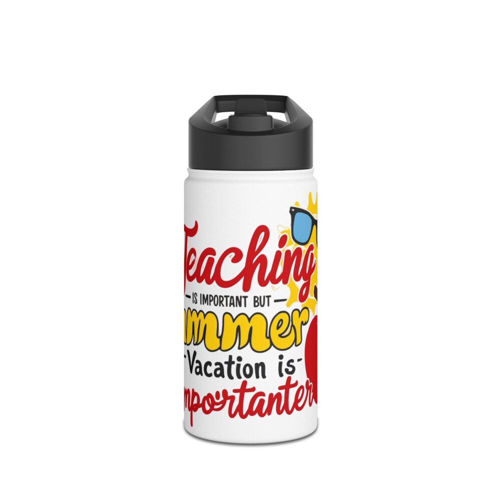 Teaching is Important Summer Vacation - Stainless Steel Water Bottle