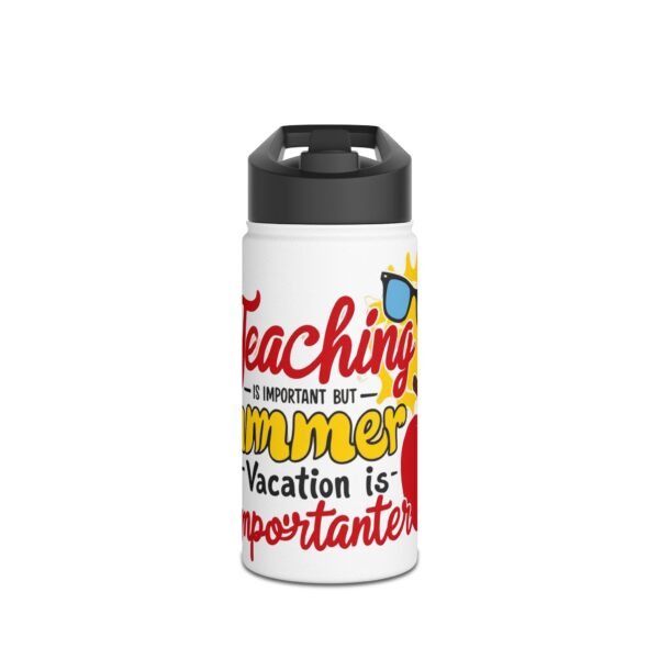 Teaching is Important Summer Vacation - Stainless Steel Water Bottle